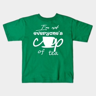 Not EveryOne's Cup of Tea Kids T-Shirt